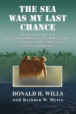 Donald H. Wills, Reyburn W. Myers - Sea Was My Last Chance, Häftad