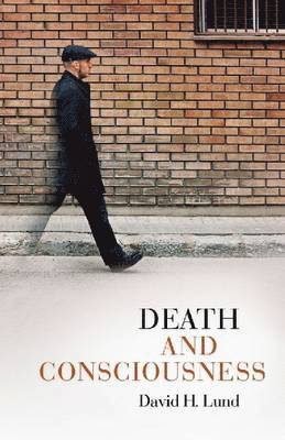 David H. Lund - Death and Consciousness, Häftad