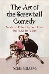 bokomslag The Art of the Screwball Comedy