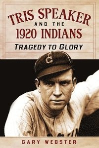 bokomslag Tris Speaker and the 1920 Indians