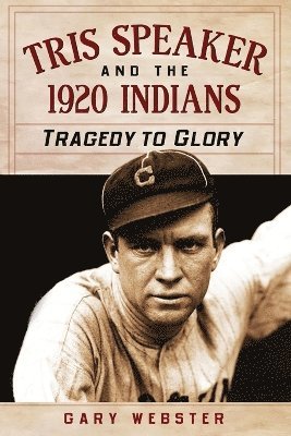 Gary Webster - Tris Speaker and the 1920 Indians, Häftad