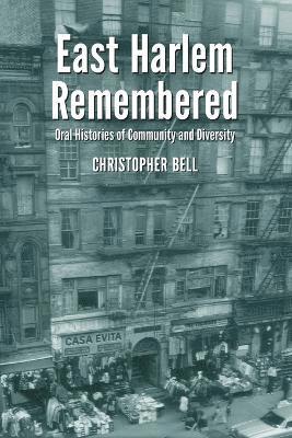 Christopher Bell - East Harlem Remembered, Häftad