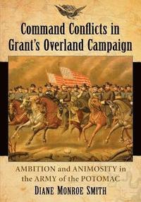 bokomslag Command Conflicts in Grant's Overland Campaign