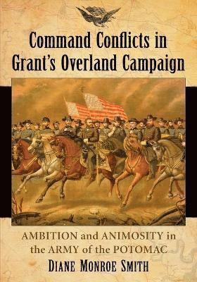 bokomslag Command Conflicts in Grant's Overland Campaign