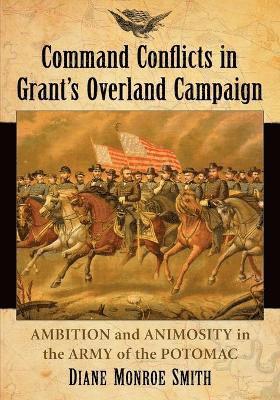 Command Conflicts in Grant's Overland Campaign 1