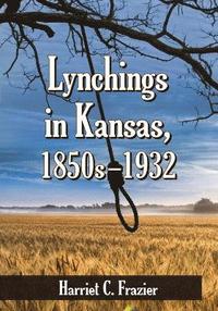 bokomslag Lynchings in Kansas, 1850s-1932