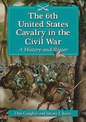 bokomslag 6th United States Cavalry in the Civil War