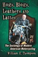 bokomslag Hogs, Blogs, Leathers and Lattes