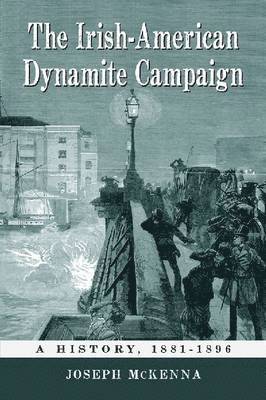 bokomslag The Irish-American Dynamite Campaign