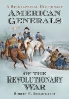 bokomslag American Generals of the Revolutionary War