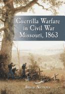 Guerrilla Warfare in Civil War Missouri, Volume II, 1863 1