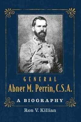 bokomslag General Abner M. Perrin, C.S.A.