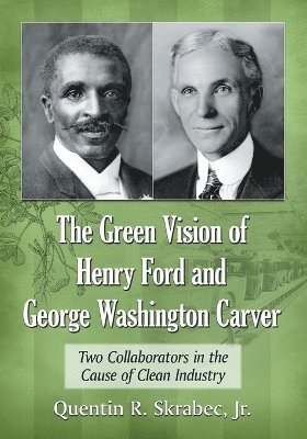 bokomslag The Green Vision of Henry Ford and George Washington Carver