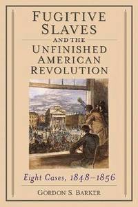 bokomslag Fugitive Slaves and the Unfinished American Revolution