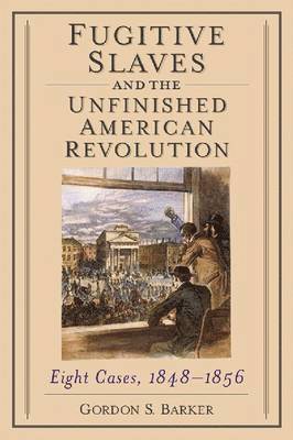 Fugitive Slaves and the Unfinished American Revolution 1