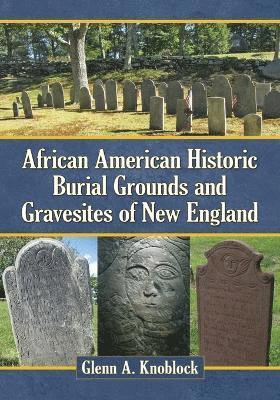 Glenn A. Knoblock - African American Historic Burial Grounds and Gravesites of New England, Häftad