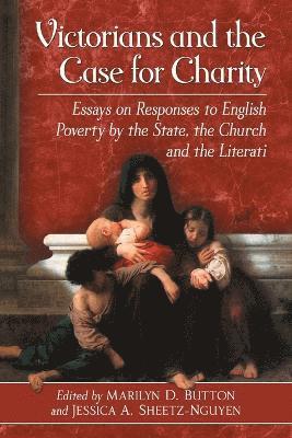 Marilyn D. Button, Jessica A. Sheetz-Nguyen - Victorians and the Case for Charity, Häftad