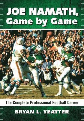 bokomslag Joe Namath, Game by Game