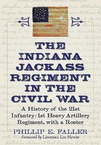 bokomslag The Indiana Jackass Regiment in the Civil War