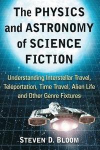 bokomslag The Physics and Astronomy of Science Fiction