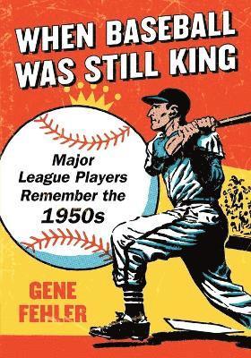 bokomslag When Baseball Was Still King