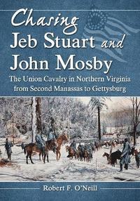bokomslag Chasing Jeb Stuart and John Mosby