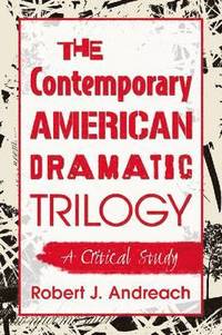 bokomslag The Contemporary American Dramatic Trilogy