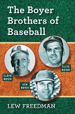 Lew Freedman - Boyer Brothers of Baseball, Häftad