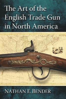 bokomslag Art of the English Trade Gun in North America