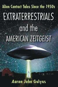 bokomslag Extraterrestrials and the American Zeitgeist