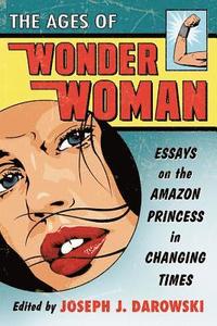 bokomslag The Ages of Wonder Woman