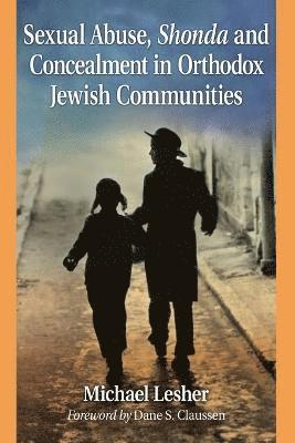 Michael Lesher - Sexual Abuse, Shonda and Concealment in Orthodox Jewish Communities, Häftad