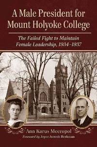 bokomslag A Male President for Mount Holyoke College