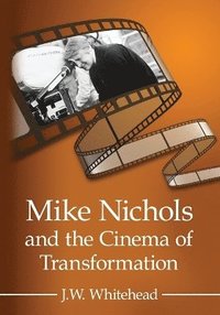 bokomslag Mike Nichols and the Cinema of Transformation