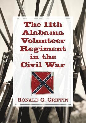 bokomslag The 11th Alabama Volunteer Regiment in the Civil War
