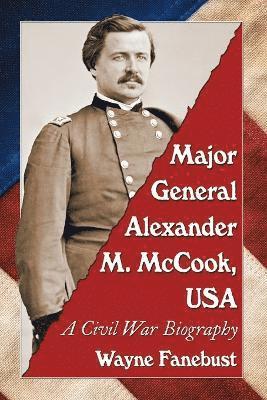 bokomslag Major General Alexander M. McCook, USA