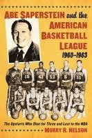 bokomslag Abe Saperstein and the American Basketball League, 1960-1963