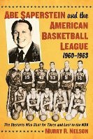 Abe Saperstein and the American Basketball League, 1960-1963 1