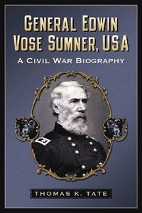 bokomslag General Edwin Vose Sumner, USA