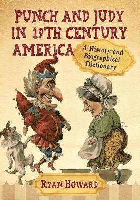 Ryan Howard - Punch and Judy in 19th Century America, Häftad