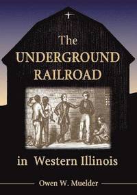 bokomslag The Underground Railroad in Western Illinois
