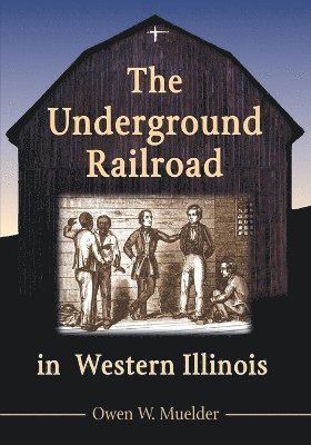 bokomslag The Underground Railroad in Western Illinois