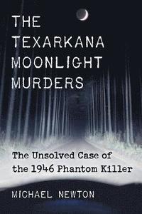 bokomslag The Texarkana Moonlight Murders