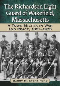 bokomslag The Richardson Light Guard of Wakefield, Massachusetts