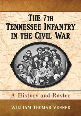 bokomslag The 7th Tennessee Infantry in the Civil War