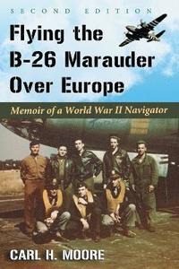 bokomslag Flying the B-26 Marauder Over Europe