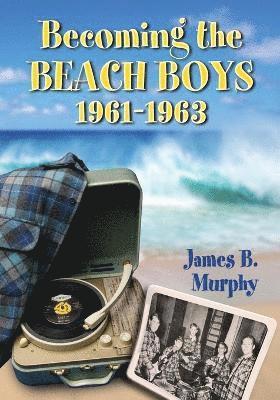 Becoming the Beach Boys, 1961-1963 1