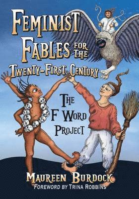 Maureen Burdock - Feminist Fables for the Twenty-First Century, Häftad