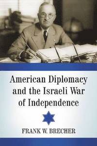 bokomslag American Diplomacy and the Israeli War of Independence