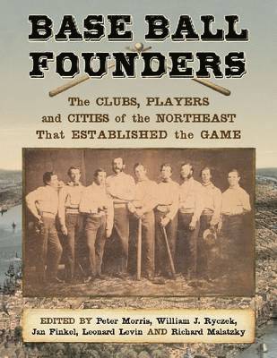 Peter Morris, William J. Ryczek, Jan Finkel - Base Ball Founders, Häftad